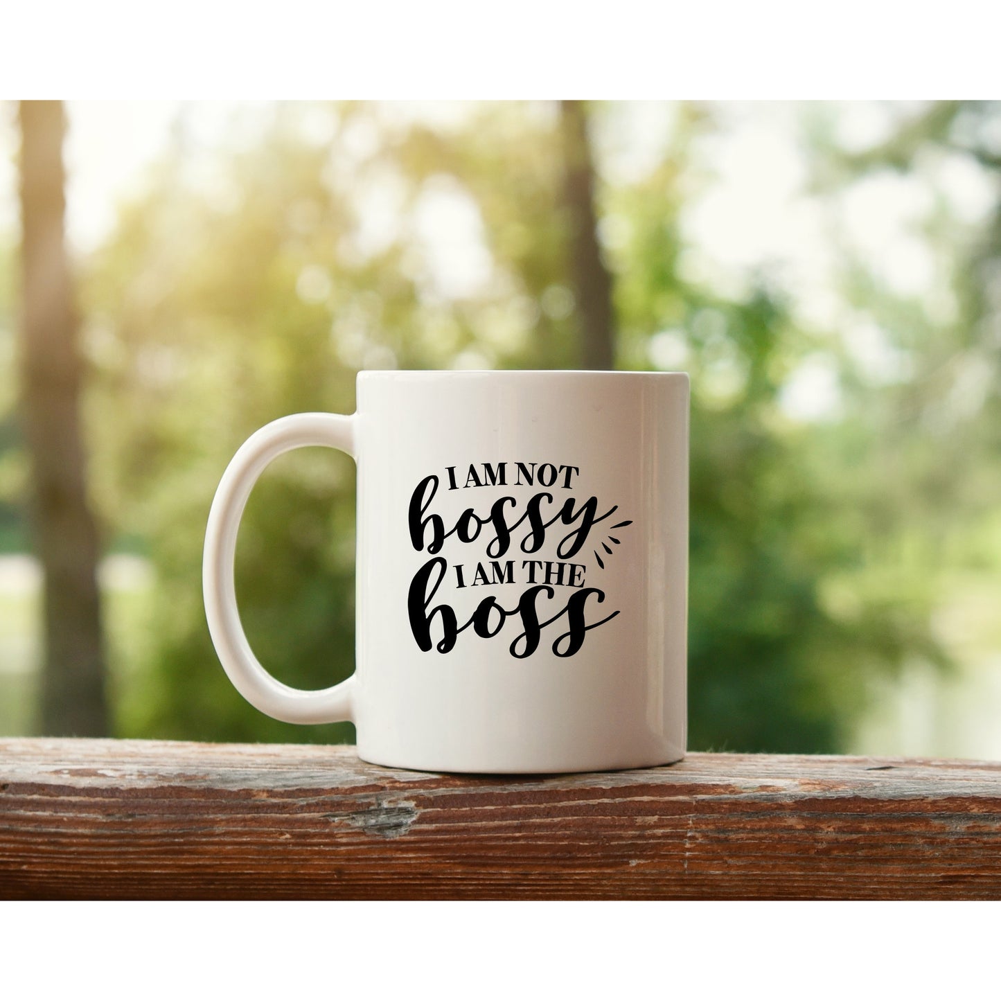 I Am Not Bossy I Am The Boss 11oz White Coffee Mug