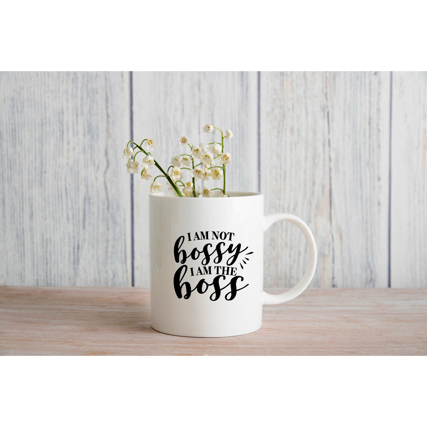 I AM Not Bossy I Am The Boss 11oz White Coffee Mug
